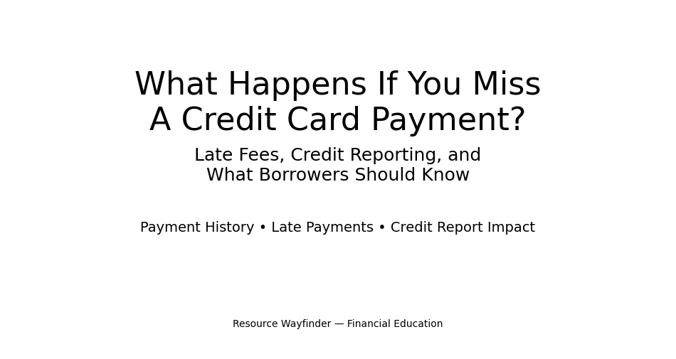What Happens If You Miss a Credit Card Payment?